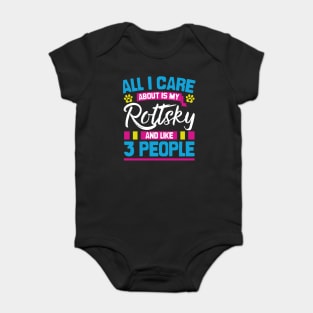 All I Care About Is My Rottksy And Like 3 People Baby Bodysuit